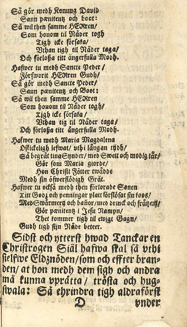 Sa gor medh Konung David Eann pcrnilentz och toot- Ss w>l then samme HERren/ Som honom lil Naoer logh Tigh lcke ftrftta/ Vthan ligh «il Näder t«ga/ Dch sörloha titt angerfm Mooh.