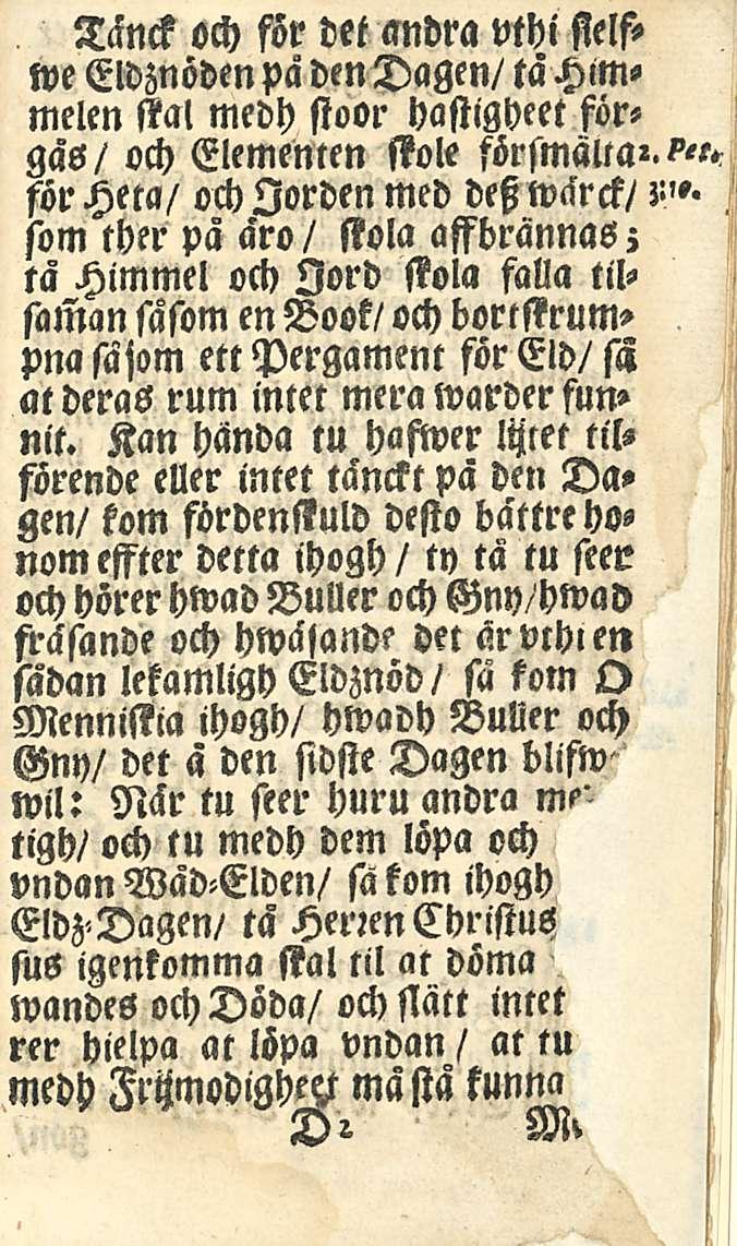 Tänck och för det andra vthi sielfwe Eldznöden pa den Dagen/ ta Himmelen stal medh stoor hastigheet förgas/ och Elementen stole för Heea/ och lorden med detzwärck/!