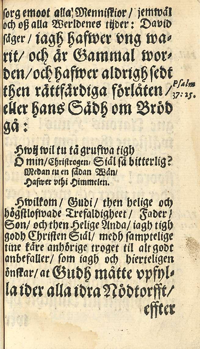 sorg emoot Mennistior/ jemwckl och ost alla Werldenes chder: David ftlger/ mgh hafwer vng warit/ och är Gammal worben/ochhafweraldrighsedt then rättfärdtga ellertzanssädhomßröd ga:
