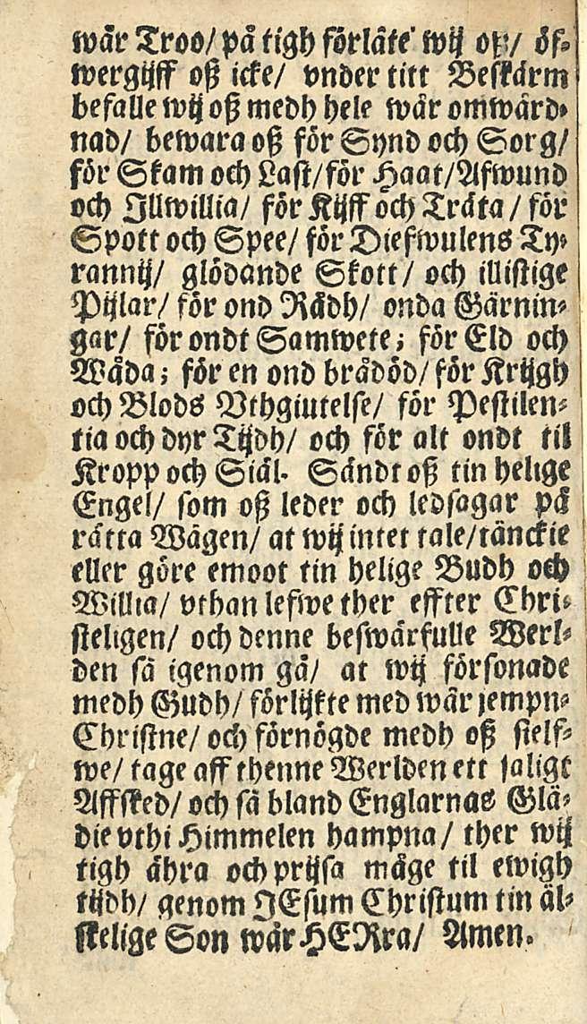 wartroo/patighförlatewij op/ öfwergm ost icke/ vnder titt Beskärm medh hele wäroniward» nad/ bewara otz för Synd och Sorg/ för Skam och Last/för Haat/Afwund och Zllwillia/ förkijffochträta/för Spott