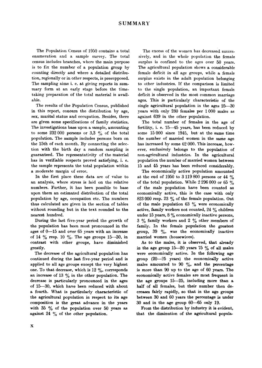 SUMMARY The Population Census of 1950 contains a total enumeration and a sample survey.