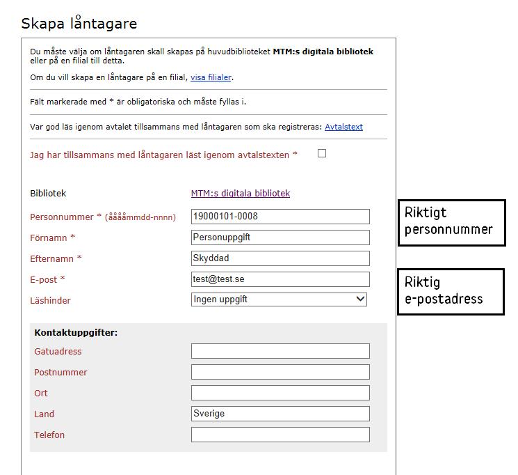 2. Om låntagaren är under 18 år kan vårdnadshavarens uppgifter skrivas in på samma sätt. 3. Kontakta MTM på telefon 08-580 02 710 och meddela att låntagaren ska flyttas till MTM. 4.