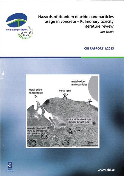 Publikationer CBI rapporter Kraft, L.: Hazards of titanium dioxide nanoparticles usage in concrete Pulmonary toxicity literature review, CBI rapport nr 1:2013, CBI Betonginstitutet, Stockholm, 74 s.