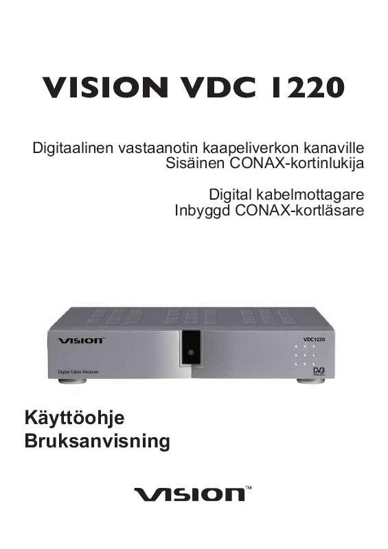 Yksityiskohtaiset käyttöohjeet ovat käyttäjänoppaassa Käyttöohje VISION VDC 1220 Käyttöohjeet VISION VDC 1220 Käyttäjän opas