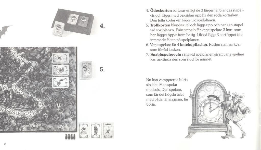 4. 4. Odeskorten sorteras enligt de 3 fargema, blandas stapelvis och laggs med baksidan uppat i den roda kortasken. Den fulla kortasken laggs vicispelplanen. 5.