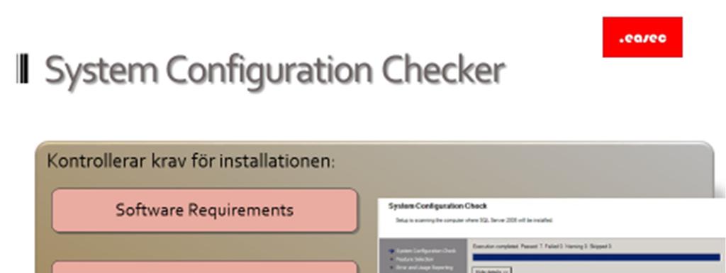 24 System Configuration Checker Som en del av installationsprogrammet, kommer System Configuration Checker (SCC) skanna dator där SQL Server kommer att installeras, SCC kontrollerar efter saker som