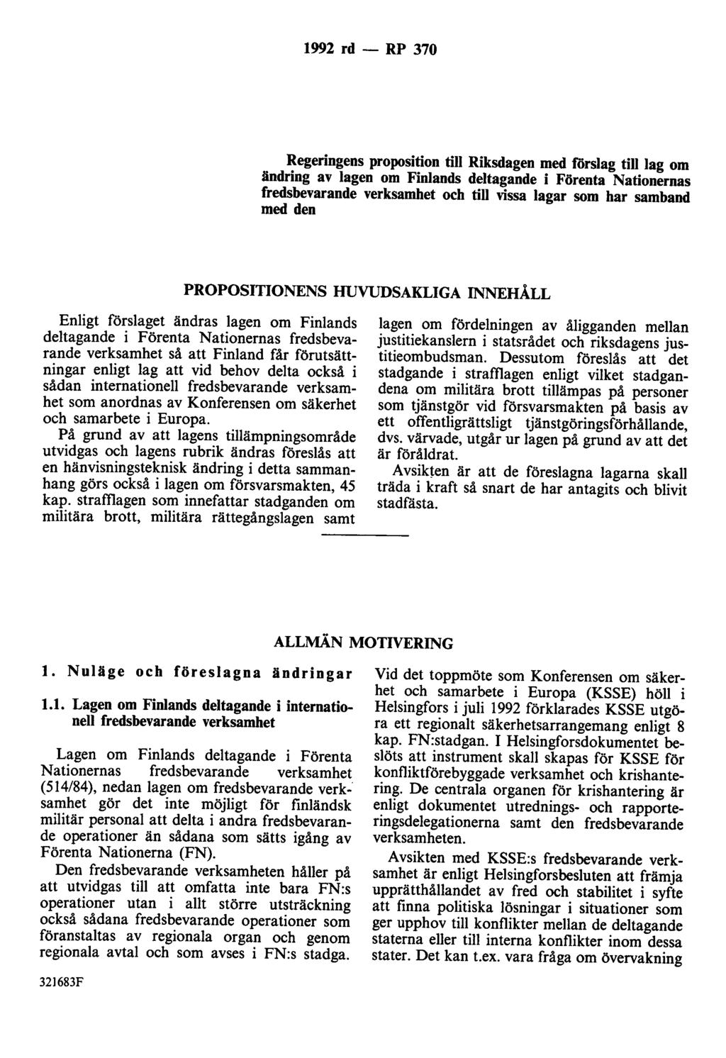 1992 rd - RP 370 Regeringens proposition till Riksdagen med förslag till lag om ändring av lagen om Finlands deltagande i Förenta Nationernas fredsbevarande verksamhet och till vissa lagar som har