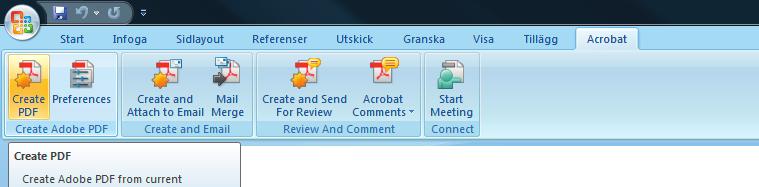 (Word 2007) Gå sedan till fliken Acrobat (Word 2007), eller fliken Adobe PDF (äldre Wordversioner), igen och klicka på Konvertera till PDF (Create PDF).