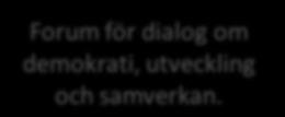 Sakfrågeforum med fokus på långsiktiga lösningar för samhällsutveckling och samarbeten kring aktuella frågor inom det sociala området.