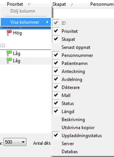 Inställningar av Visa Kolumner Högerklicka någonstans uppe i kolumnrubrikerna, Välj Visa kolumner Lägg till eller ta bort de kolumner du vill se i diktatlistan.