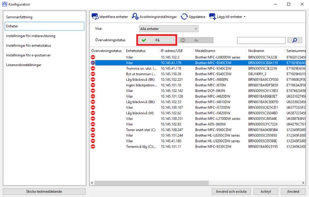 5. Klicka på enheten som du vill övervaka och klicka sedan på På-knappen i området Övervakningsstatus. En grön bock visas bredvid den valda enheten. OBS!