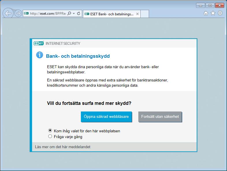 6.3.7 Bank- och betalningsskydd Bank- och betalningsskyddet är ett ytterligare skyddslager utformat för att skydda dina finansiella data under onlinetransaktioner.