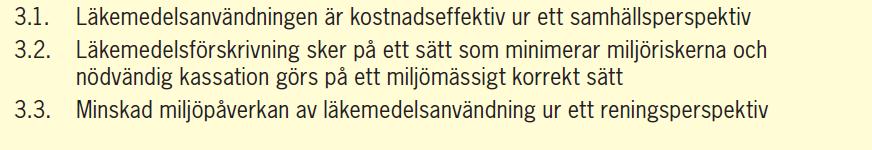 3. Samhällsekonomiskt och miljömässigt hållbar läkemedelsanvändning Övergripande mål enligt Region Skånes Läkemedelsstrategi 3.1.