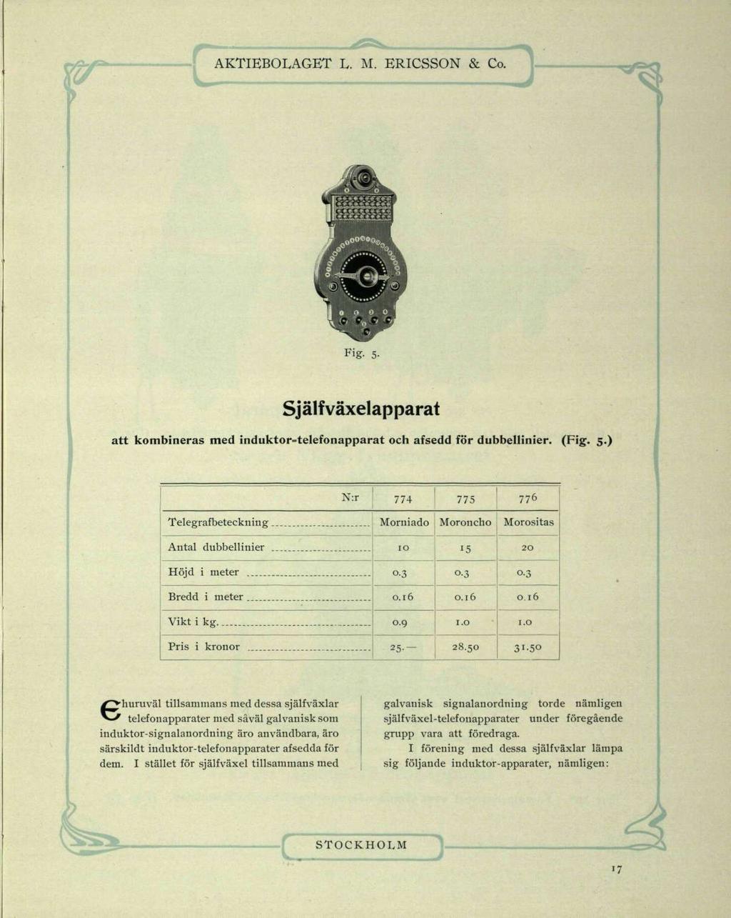 Fig- 5- Själfväxelapparat att kombineras med induktor-telefonapparat och afsedd för dubbellinier. (Fig. 5.) N:r 774 775 776 Telegrafbeteckning Moruiado Moroncho Morositas Antal dubbellinier _.