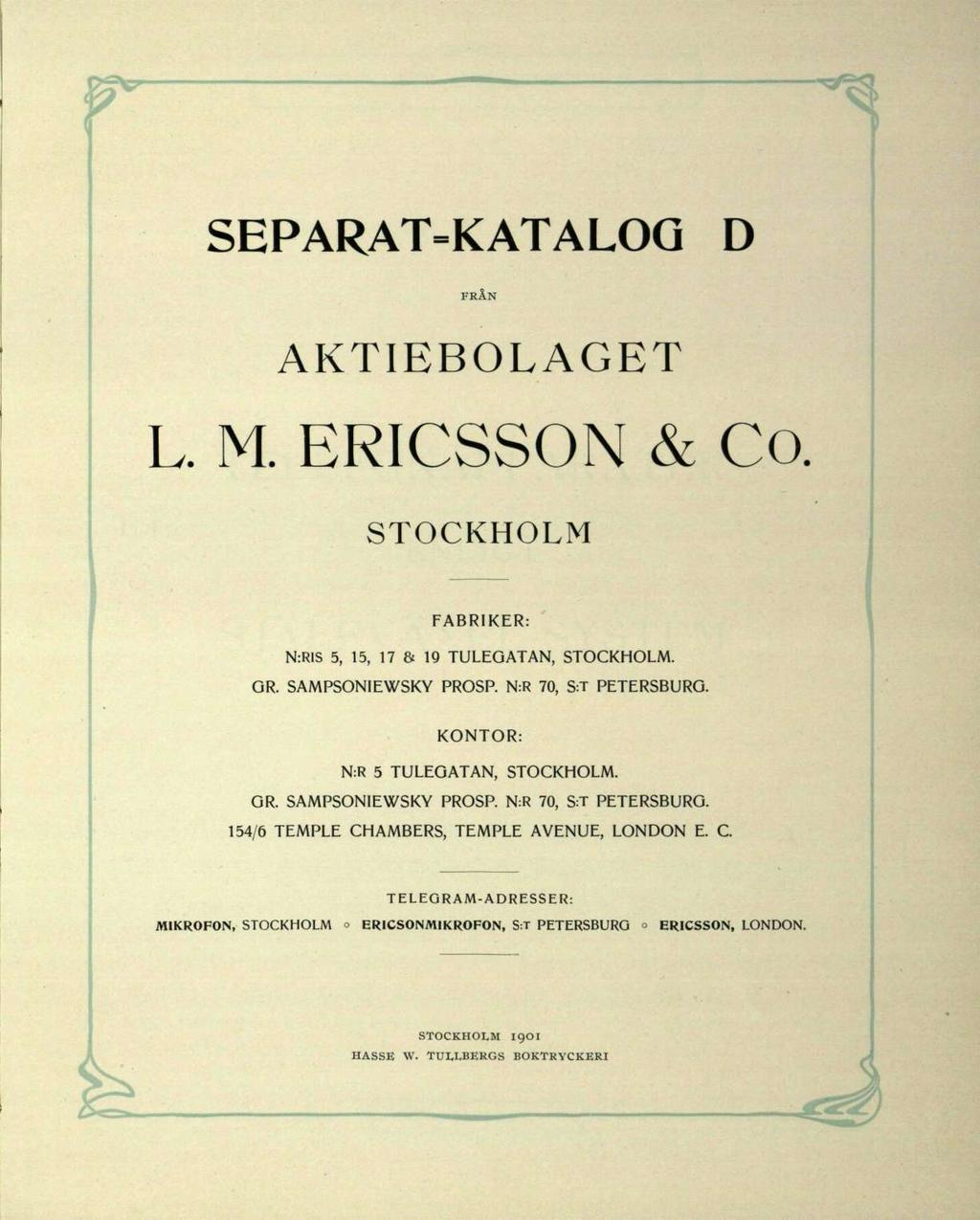 SEPARAT=KATALOG D FRÅN AKTIEBOLAGET L. M. ERICSSON & Co. STOCKHOLM FABRIKER: N:RIS 5, 15, 17 & 19 TULEGATAN, STOCKHOLM. OR. SAMPSONIEWSKY PROSP. N:R 70, S:T PETERSBURG.