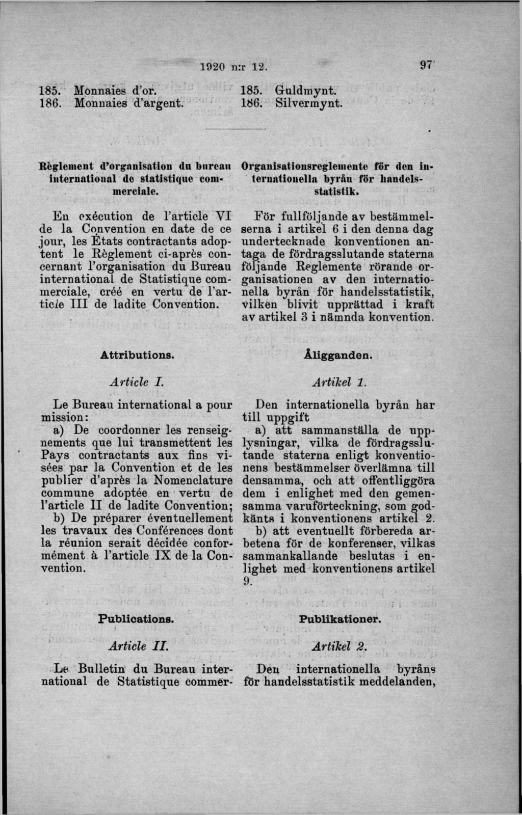 185. Monnaies d or. 186. Monnaies d argent. 185. Guldmynt. 186. Silvermynt. R é g lem e u t d orgnnisn tlon du burcan in tern n tio u a l dc sta tistiq u e cornm erciale.
