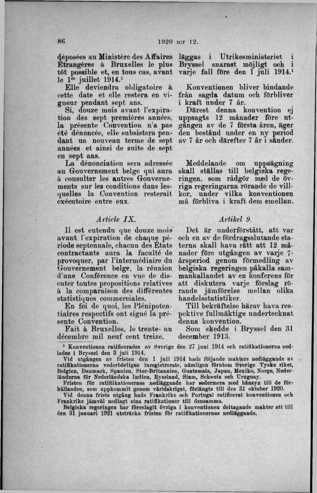 déposées au Ministére des Affaires Etrangéres å Bruxelles le plus tot possible et, en tous cas, avant le l er ju illet 1914.