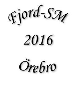 PRELIMINÄRT TIDSPROGRAM FJORD-SM 2016 TORSDAG 06.00-09.00 Veterinärbesiktning Gröna banan 09.00 Klass 1 Precisionskörning, Öppen klass Därefter Klass 3 Precisionskörning, Värmning Ca 10.
