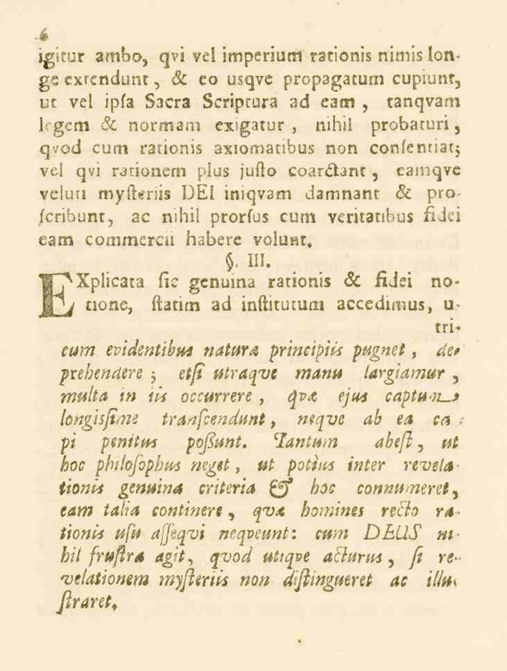 . 6 iz.mr ambo, qvi ve! imperium rationis nimis longe cxrcndunt, 6c eo usqve propagatuni cupiunt, ut vel ipfa Sacra Scriptura ad eani, tanqvarn legern 6.