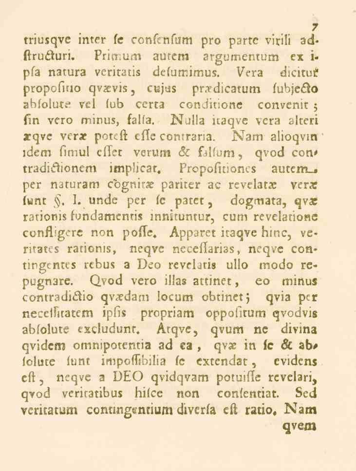 7 triusqve imer le confenfum pro parte virili ad< liruäturi. Pria.uai aurem argumentum ex i- psa narura veritatis delumimuz. Vera dicitur.