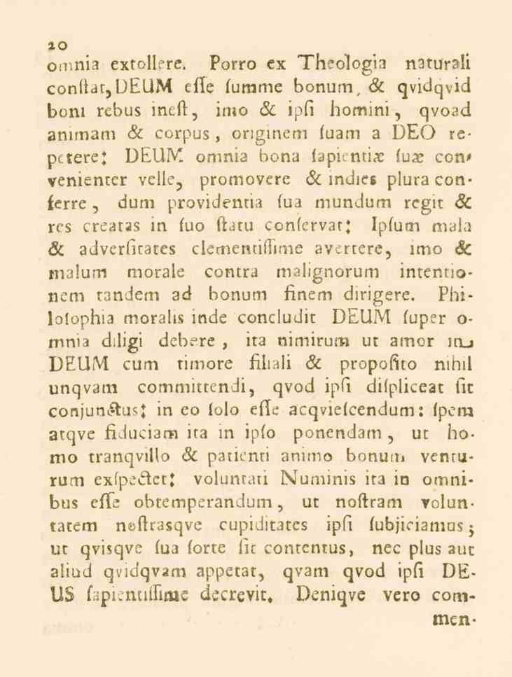 20 omnia extollere. Porro ex Theologia n^turali conftar,deum efle lumme bonum, 6c qvidqvid bom rebus ineft, imo 6c ipfi homini, qvoad animam 6c corpus, or.
