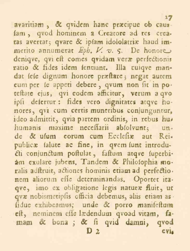 -7 avaritiam, H. qvidem hane prscipue ob cauz fam, qvod hominem a <_.reatore ad res creatas avertat; qvare sc iplam idololatris haud immerito annumerat?/)/?. /< v. 5. De honore.