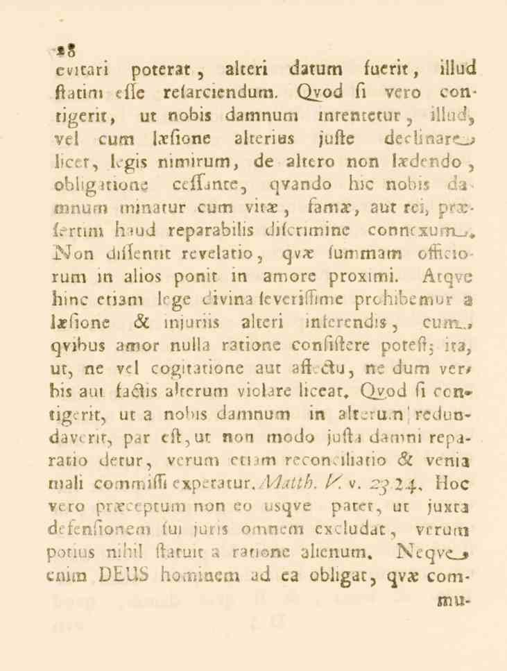 '5 evitari poterat, alteri datum fuerit, illud ftatim elle relarciendum. Qvod fi vero contigerit, ut nobis damnum mten.