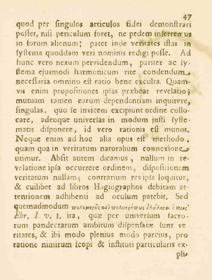 4/ quod p!.r ftngulos arricufos ödei demonftrari poller, nifi perieislum föret, ne pcdem mlerrerrus in forum alienumj paret inde veritatcs iftas in lyliema quoddan. veri nominis redigi polle.