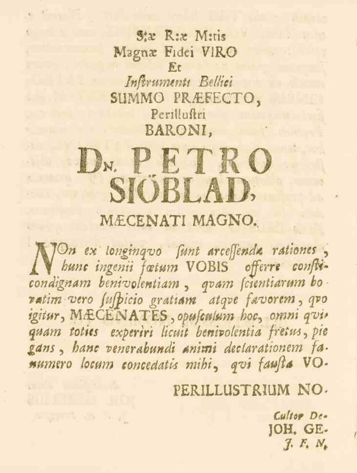 As R:s Mrtis Magns Eidei VIRO t /ss/?rt/m.«it Belliei SUMMO PR_ FECTO, Penlluftn BARONI, 0«PETRO SIOLLAV' MeECENATI MAGNO. /L7O» eie /o??^m^o /^ni /trc.