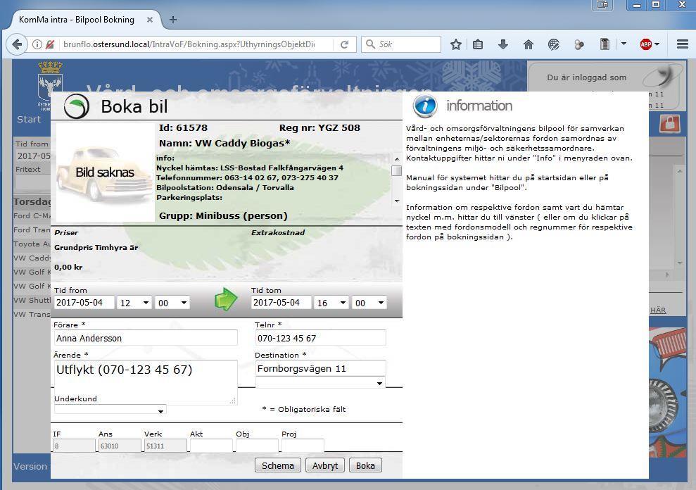(se bild nedanför) Nu är du klar med din bokning! 6. Kontrollera att datum och tid (t.o.m. / fr.o.m.) stämmer. 6. Ange namn på förare/bokare.