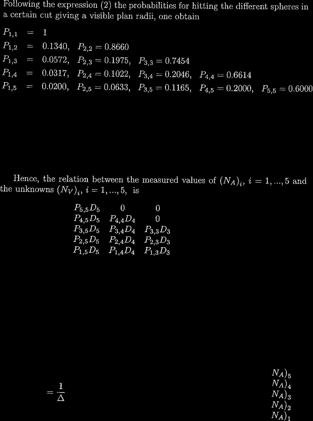 Fllwing the explessin (2) ihe prbabilities fr hitting the different spheres in a certain cut giving a visible plan radii, ne btain Pt",t 1 Pt,z : 0.1340, P2p :0.8660 Pi,s : 0.0572, Pz :0.