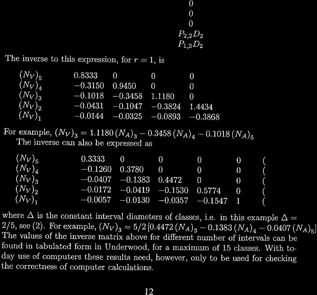 6000 Hence, the relatin between the measured values f (ü )r, i : 1,...,5 and the unknwns (1\try)n, i : 1,..., 5, is ( v)s (rv)n ( /v)s (Nv)z ( /v)t Ps,sDs P+,sDs Ps,sDs Pz,sDs Pt,sDs 00 Pa, Da.