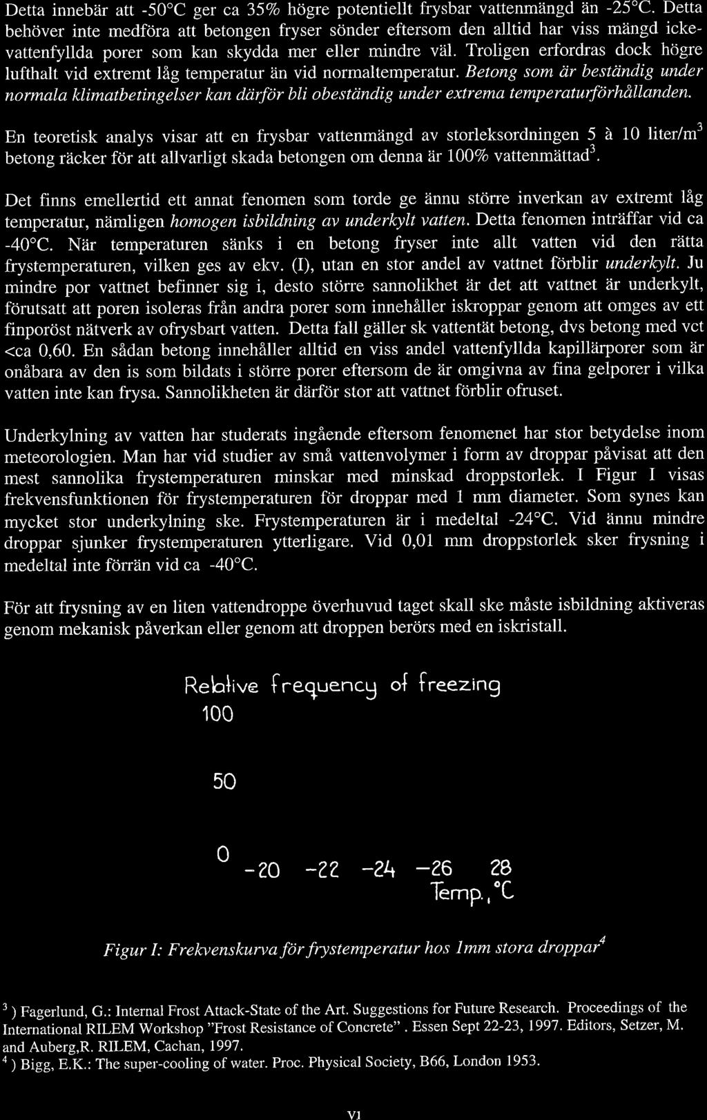 Detta innebär att -50'C ger ca 357 högre ptentiellt frysbar vattenmängd an -25"C.