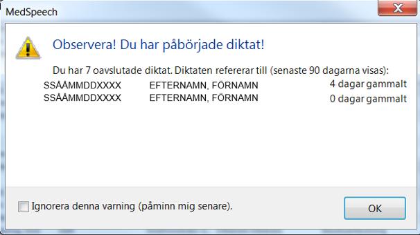 Ta bort diktat Kan endast göras av den som gjort diktatet (eller av systemadministratör) Alt 1: Öppna patientens journal.