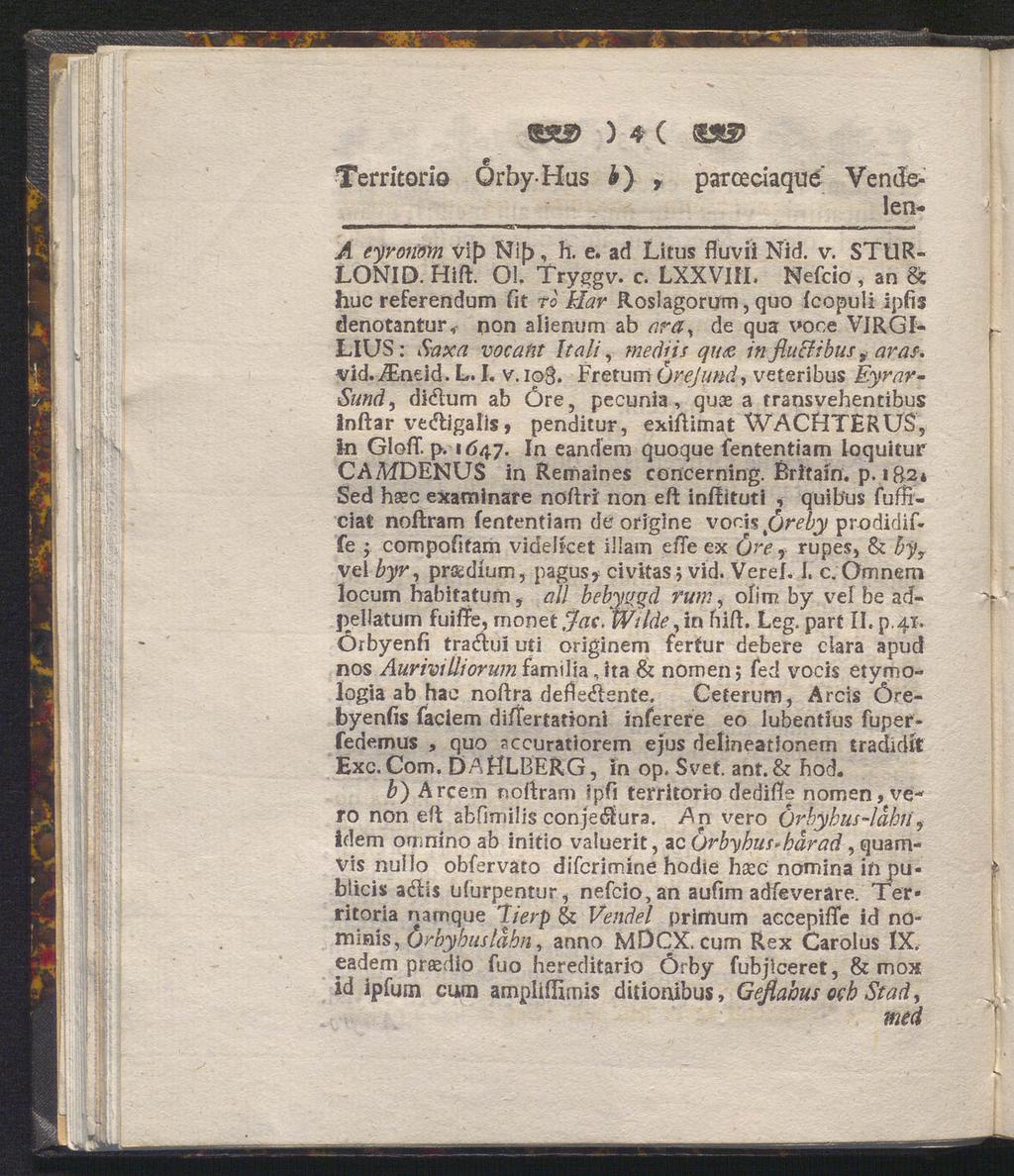 ) 4 ( Territorio Örby-Hus b} y parceciaque Vende len- A eyronm vif) Ni b, h. e. ad Litus fluv ii Nid. v. STUR- LONID. Hift. Ol. Tryggv. c. LXXVIII.