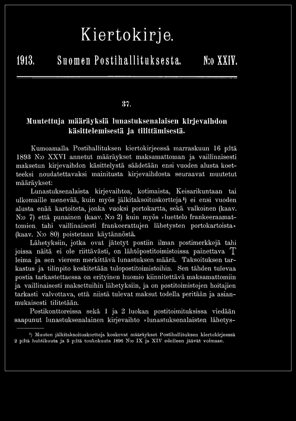 Kiertokirje. 1913, Suomen P o s tih a llitu k s e s ta. N:oXXIY. s i. Muutettuja määräyksiä lunastuksenalaisen kirje vaihdon käsittelemisestä ja tilittämisestä.