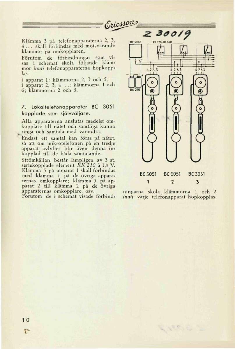 Kläa 3 på telefonapparaterna 2, 3, 4... skall förbindas med motsvarande kläor pa omkopplaren.