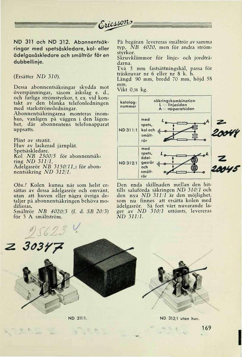 'QäxMO^Å ND 311 och ND 312. Abonnentsäkringar med spetsåskledare, kol- eller ädelgasåskledare och smältrör för en dubbellinje. (Ersätter ND 310).
