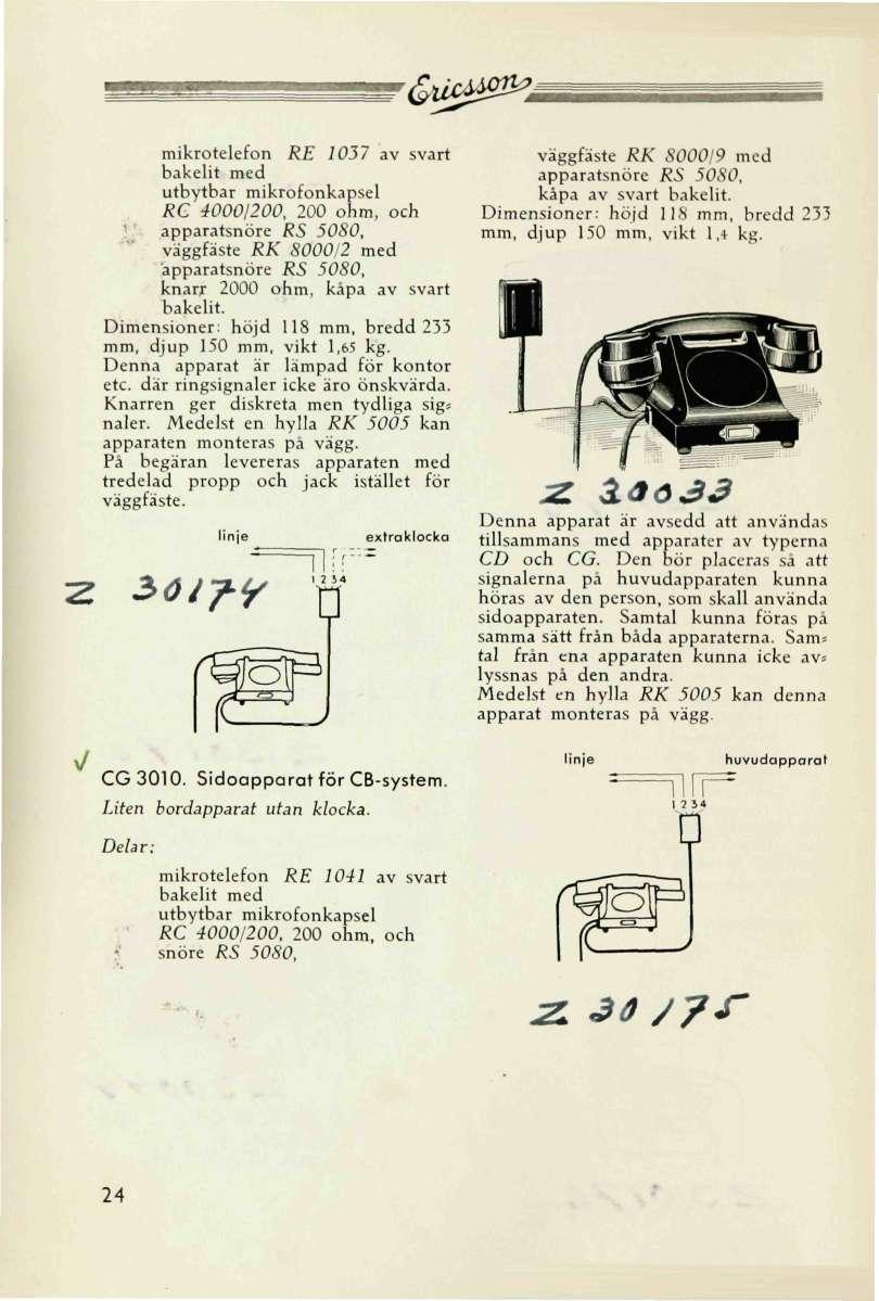 '&ägag&>a mikrotelefon RE 1037 av svart bakelit med utbytbar mikrofonkapsel RC 4000/200, 200 ohm, och apparatsnöre RS 5080, väggfäste RK 8000/2 med äpparatsnöre RS 5080, knarr 2000 ohm, kåpa av svart