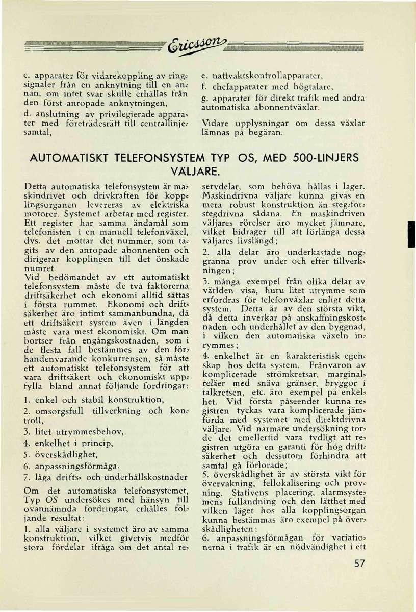 c. apparater för vidarekoppling av ring* signaler från en anknytning till en ans nan, om intet svar skulle erhållas från den först anropade anknytningen, d.