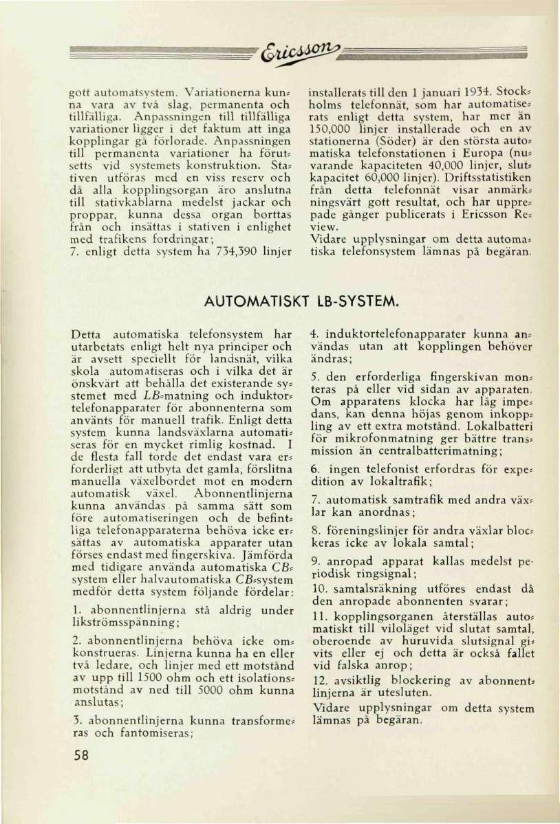 gott automatsystem. Variationerna kun* na vara av två slag, permanenta och tillfälliga. Anpassningen till tillfälliga variationer ligger i det faktum att inga kopplingar ga förlorade.