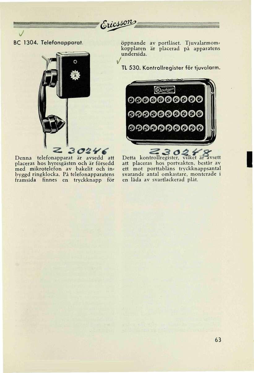 'éu&^d. <?:,»'...'. *; :!. -..; :» «',;;;: BC 1304. Telefonapparat. öppnande av portlåset. Tjuvalarmom* kopplaren är placerad på apparatens undersida. l/ TL 530. Kontrollregister för tjuvalarm. ^.