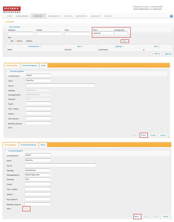 Hur tar man bort en användare ur Meddix SIP öppenvård som slutat? Svar: Klicka på fliken Användare skriv in användarens namn under namn eller användarnamnet under Användarnamn klicka på Visa.
