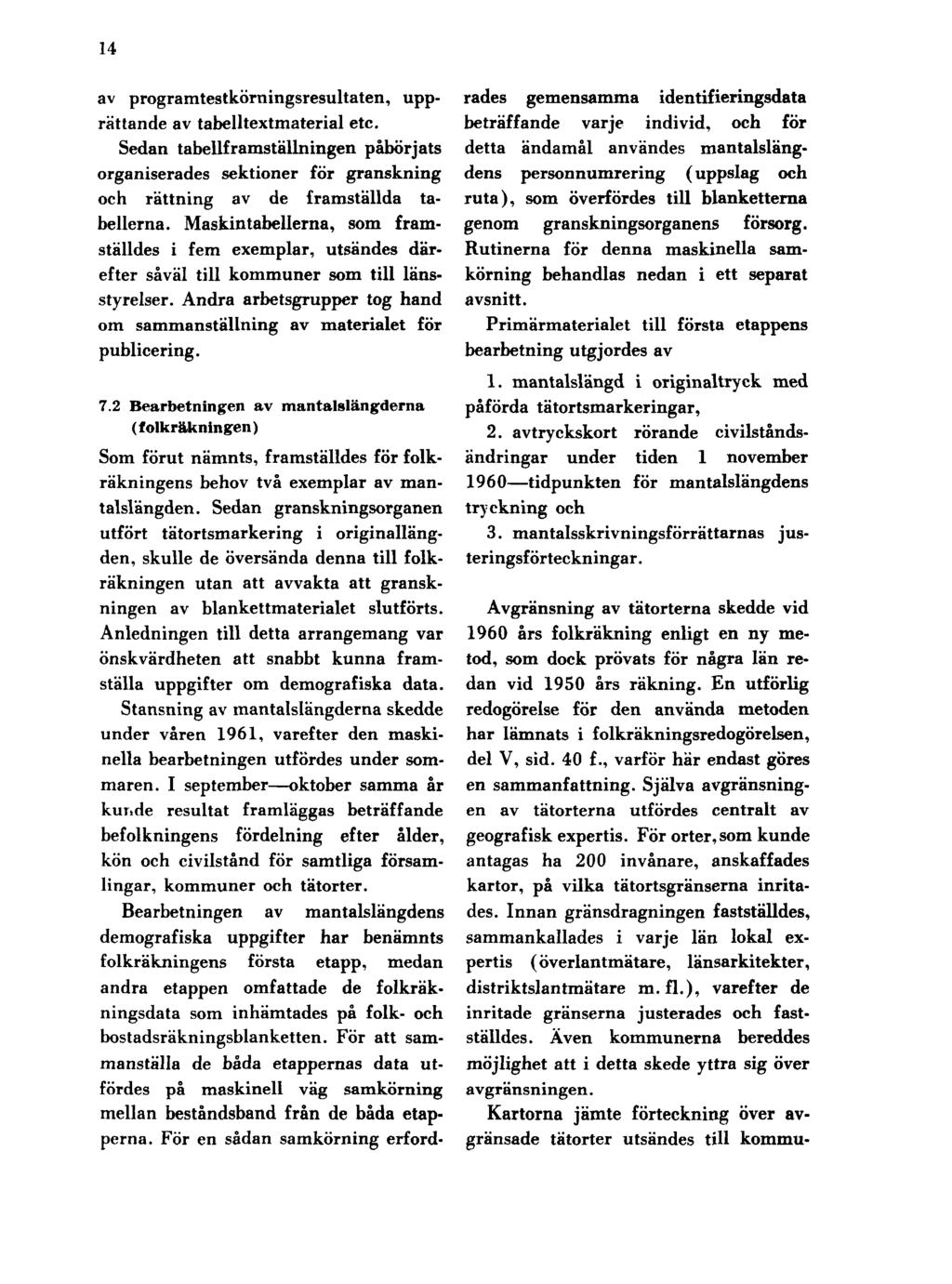 14 av programtestkömingsresultaten, upprättande av tabelltextmaterial etc. Sedan tabellframställningen påbörjats organiserades sektioner för granskning och rättning av de framställda tabellerna.