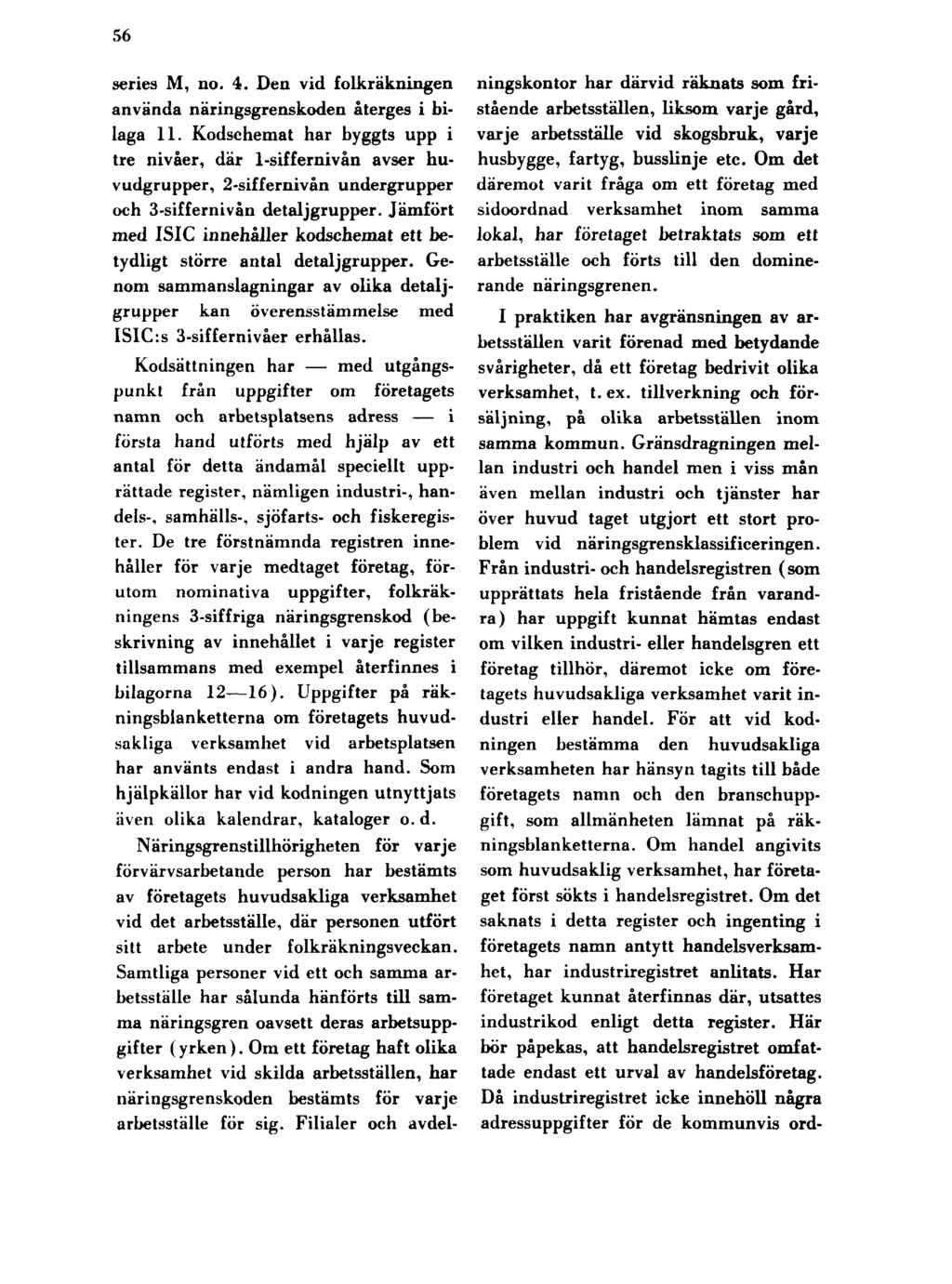 56 series M, no. 4. Den vid folkräkningen använda näringsgrenskoden återges i bilaga 11.