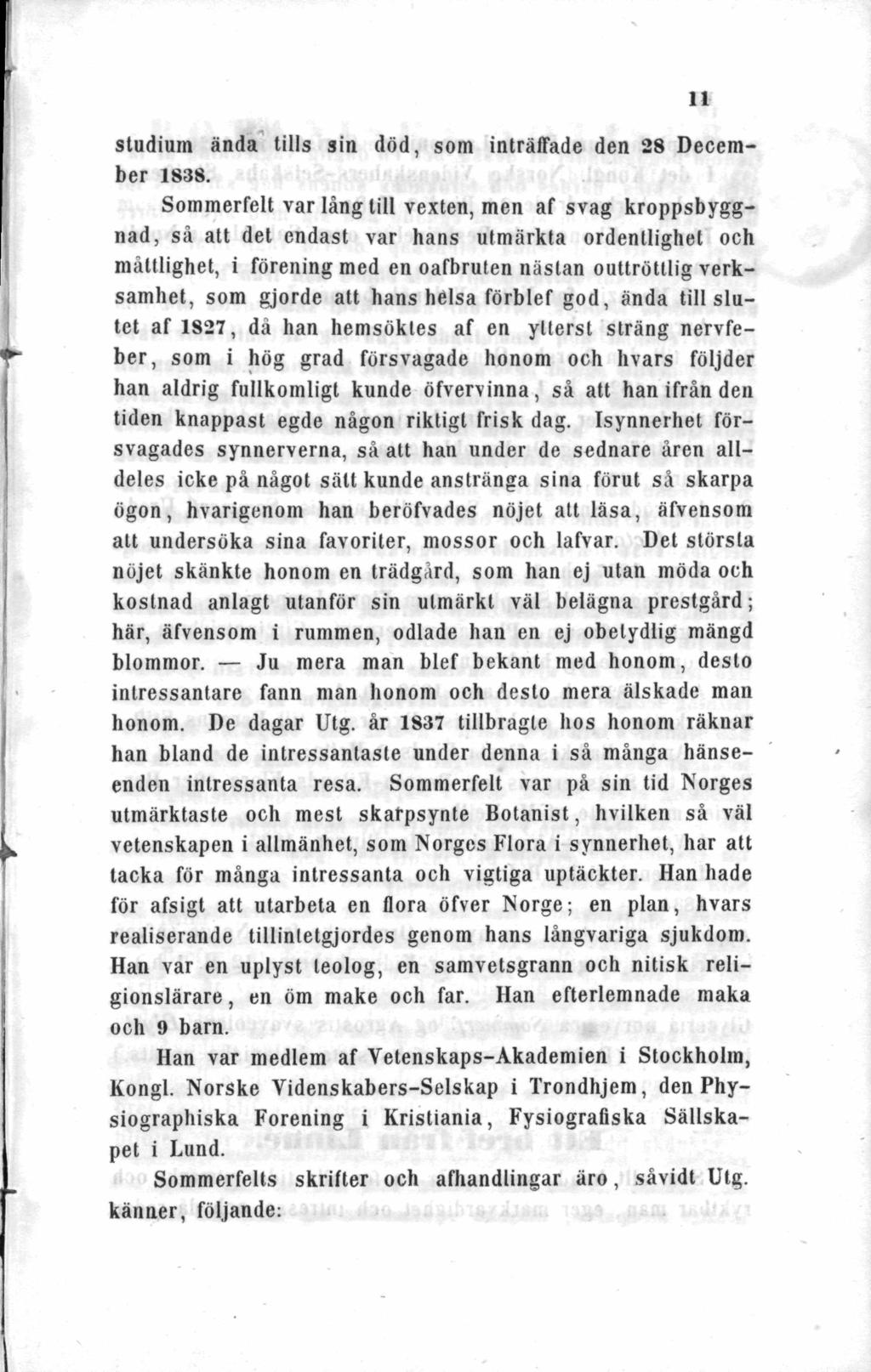 studium ända tills sin död, som inträffade den 28 December 1838.