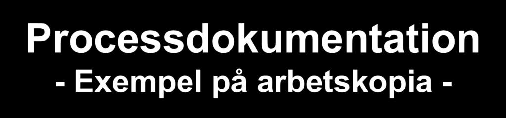 Bolagsgruppen Leverantör Posten Kontorsservice Leverantörsreskontra Produktion Processdokumentation - Exempel på arbetskopia - Hantera leverantörsfakturor Hantera leverantörsfakturor T ex