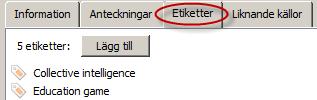 Etiketter (=taggar) Etiketter är ämnesord som beskriver referensen. De är sökbara i Zotero.