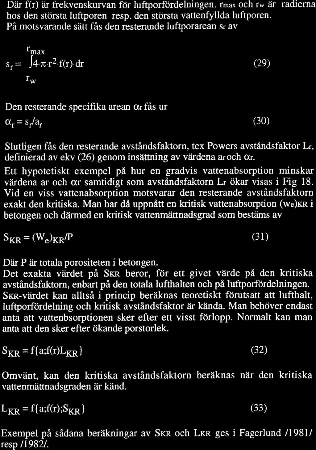 29 D ir f(r) Zir frekvenskurvan för luftporfördelninger. rmax och r* åir radierna hos den största luftporen resp. den största vattenfyllda luftporen.