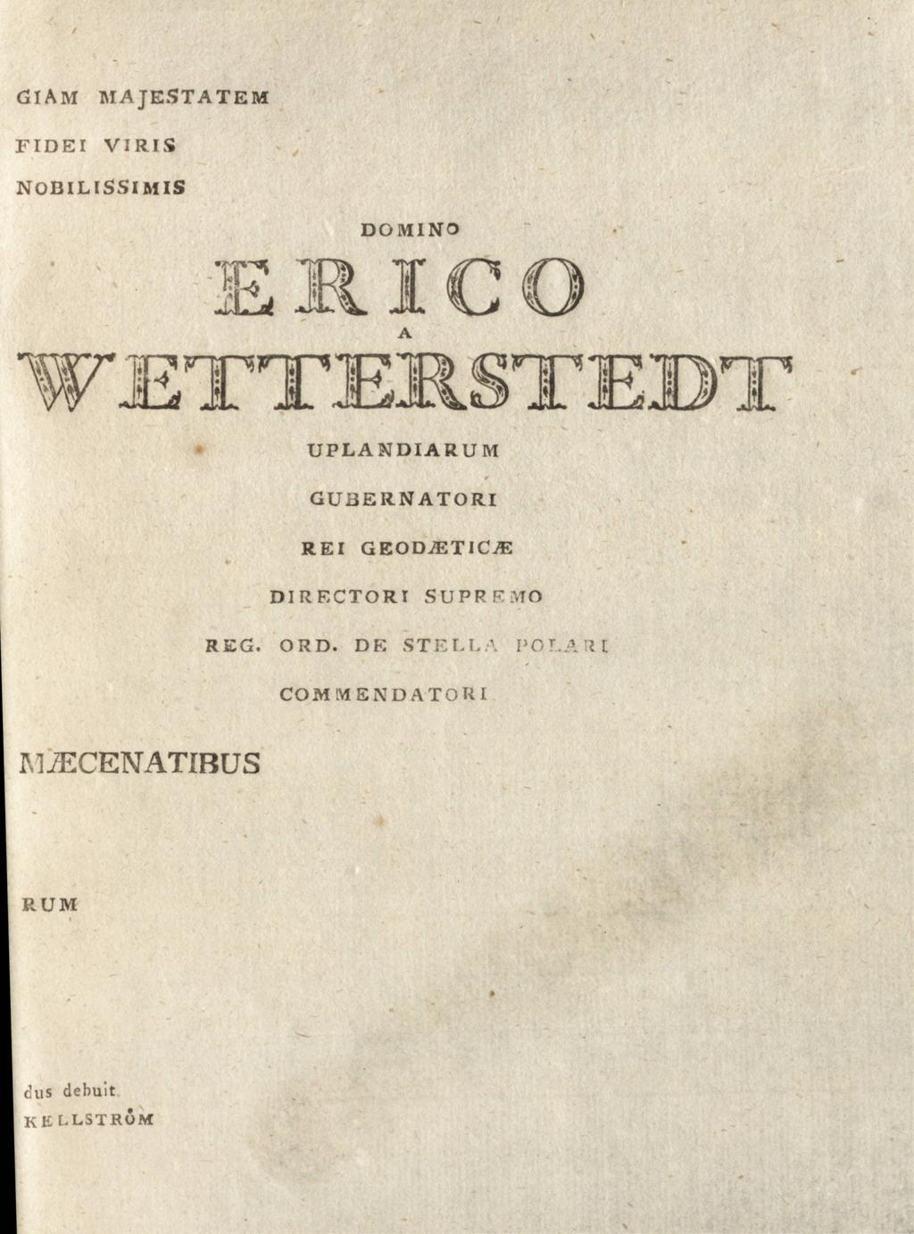 giam majestatem FIDEI VIRIS NOBILISSIMIS DOMINO ERICS RSTEiBT UPLANDIARUM GUBERNATORI RE I GEODiETlC^E